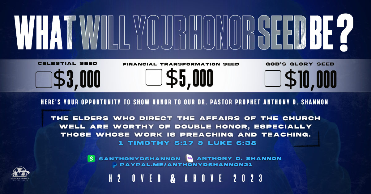 What will your honor see d Anthony D Shannon   The Victory  International Church